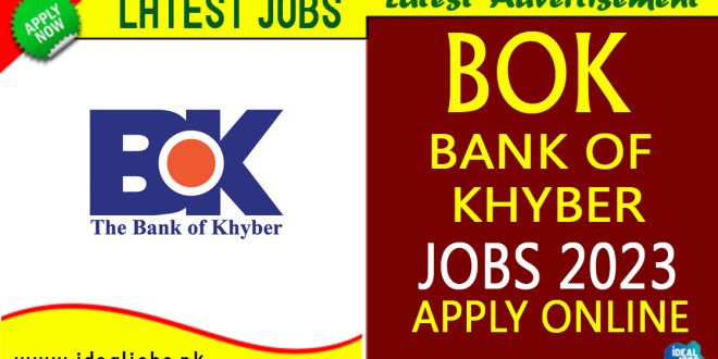 Bank Of Khyber Jobs 2023 BOK Latest Advertisement - Ideal Jobs